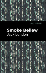 Smoke Bellew by Jack London, Mint Editions, 9781513205342