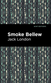 Smoke Bellew - 9781513270227 by Jack London, Mint Editions, 9781513270227