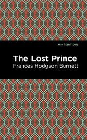 The Lost Prince - 9781513206509 by Frances Hodgson Burnett, Mint Editions