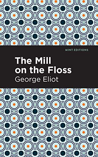 The Mill on the Floss - 9781513270371 by George Eliot, Mint Editions, 9781513270371