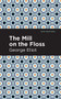 The Mill on the Floss - 9781513270371 by George Eliot, Mint Editions, 9781513270371