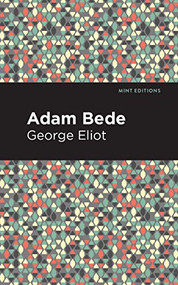 Adam Bede - 9781513270388 by George Eliot, Mint Editions