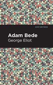 Adam Bede - 9781513270388 by George Eliot, Mint Editions, 9781513270388