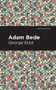 Adam Bede - 9781513270388 by George Eliot, Mint Editions, 9781513270388