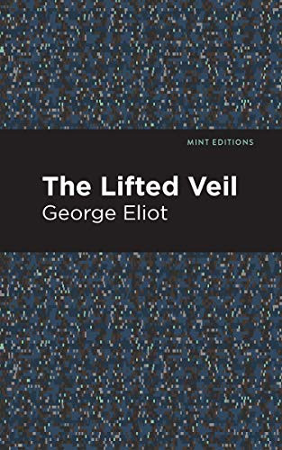The Lifted Veil by George Eliot, Mint Editions, 9781513270401