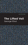 The Lifted Veil by George Eliot, Mint Editions, 9781513270401