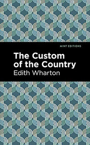 The Custom of the Country - 9781513270616 by Edith Wharton, Mint Editions
