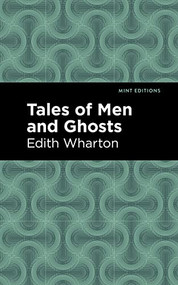Tales of Men and Ghosts - 9781513205151 by Edith Wharton, Mint Editions, 9781513205151