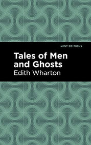 Tales of Men and Ghosts - 9781513205151 by Edith Wharton, Mint Editions
