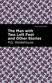 The Man with Two Left Feet and Other Stories - 9781513206387 by P. G. Wodehouse, Mint Editions, 9781513206387