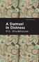 A Damsel in Distress - 9781513270753 by P. G. Wodehouse, Mint Editions