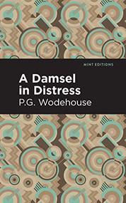 A Damsel in Distress - 9781513270753 by P. G. Wodehouse, Mint Editions, 9781513270753
