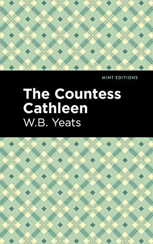 The Countess Cathleen by William Butler Yeats, Mint Editions, 9781513270876