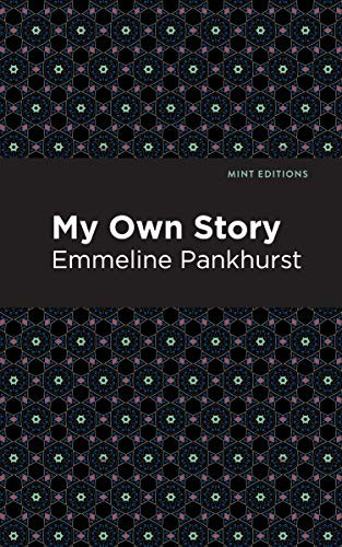 My Own Story - 9781513270944 by Emmeline Pankhurst, Mint Editions, 9781513270944
