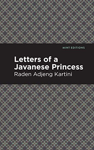Letters of a Javanese Princess by Raden Adjeng Kartini, Mint Editions, 9781513270951