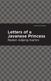 Letters of a Javanese Princess - 9781513219349 by Raden Adjeng Kartini, Mint Editions