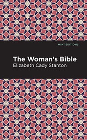 The Woman's Bible - 9781513270975 by Elizabeth Cady Stanton, Mint Editions, 9781513270975