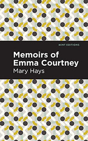 Memoirs of Emma Courtney - 9781513206295 by Mary Hays, Mint Editions