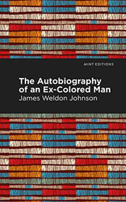 The Autobiography of an Ex-Colored Man - 9781513220482 by James Weldon Johnson, Mint Editions
