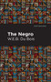 The Negro by W. E. B. Du Bois, Mint Editions, 9781513271095