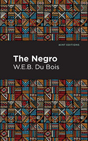 The Negro - 9781513220154 by W. E. B. Du Bois, Mint Editions