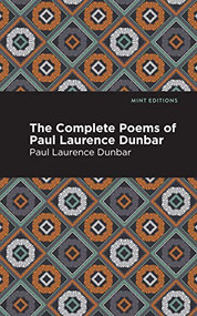 The Complete Poems of Paul Laurence Dunbar by Paul Laurence Dunbar, Mint Editions, 9781513271118