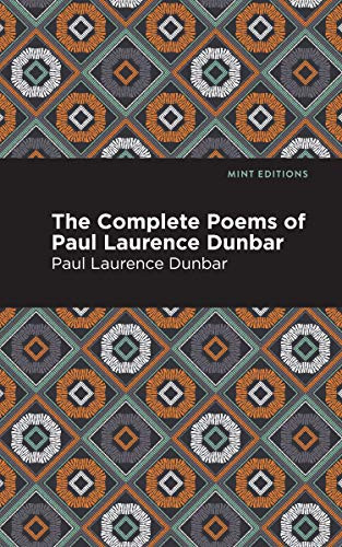 The Complete Poems of Paul Laurence Dunbar by Paul Laurence Dunbar, Mint Editions, 9781513271118