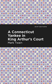 A Connecticut Yankee in King Arthur's Court - 9781513207728 by Mark Twain, Mint Editions