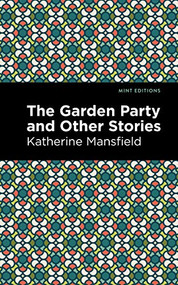 The Garden Party and Other Stories by Katherine Mansfield, Mint Editions, 9781513271187