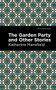 The Garden Party and Other Stories by Katherine Mansfield, Mint Editions, 9781513271187