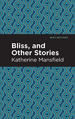 Bliss, and Other Stories - 9781513219967 by Katherine Mansfield, Mint Editions, 9781513219967