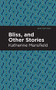 Bliss, and Other Stories - 9781513219967 by Katherine Mansfield, Mint Editions, 9781513219967