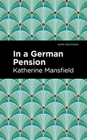 In a German Pension by Katherine Mansfield, Mint Editions, 9781513271200