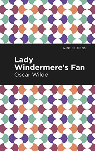 Lady Windermere's Fan by Oscar Wilde, Mint Editions, 9781513271248