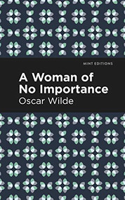 A Woman of No Importance by Oscar Wilde, Mint Editions, 9781513271255