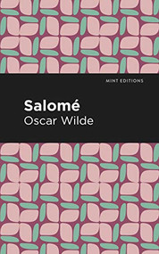 Salome by Oscar Wilde, Mint Editions, 9781513271262