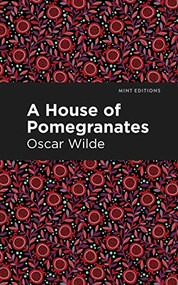 A House of Pomegranates - 9781513271293 by Oscar Wilde, Mint Editions, 9781513271293