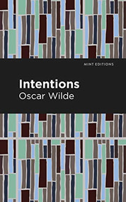 Intentions by Oscar Wilde, Mint Editions, 9781513271309