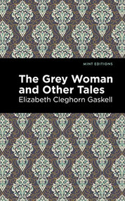 The Grey Woman and Other Tales - 9781513205052 by Elizabeth Cleghorn Gaskell, Mint Editions