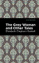 The Grey Woman and Other Tales - 9781513205052 by Elizabeth Cleghorn Gaskell, Mint Editions