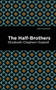 The Half-Brothers by Elizabeth Cleghorn Gaskell, Mint Editions, 9781513271408