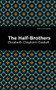 The Half-Brothers by Elizabeth Cleghorn Gaskell, Mint Editions, 9781513271408