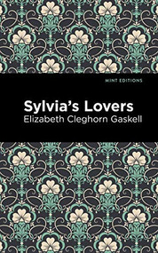 Sylvia's Lovers by Elizabeth Cleghorn Gaskell, Mint Editions, 9781513205182