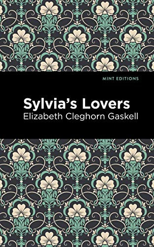 Sylvia's Lovers by Elizabeth Cleghorn Gaskell, Mint Editions, 9781513205182