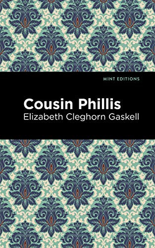 Cousin Phillis by Elizabeth Cleghorn Gaskell, Mint Editions, 9781513271422