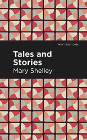 Tales and Stories by Mary Shelley, Mint Editions, 9781513271453