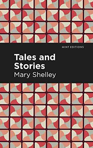 Tales and Stories by Mary Shelley, Mint Editions, 9781513271453