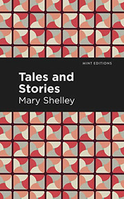 Tales and Stories - 9781513205175 by Mary Shelley, Mint Editions