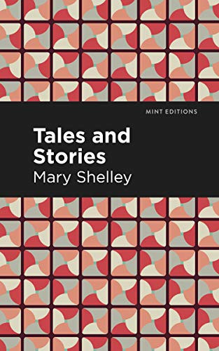 Tales and Stories - 9781513205175 by Mary Shelley, Mint Editions