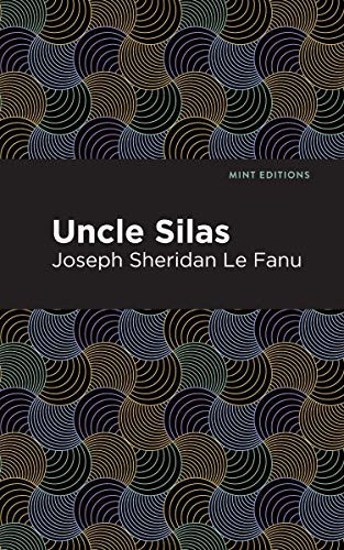 Uncle Silas (A Tale of Bartram-Haugh) by Joseph Sheridan Le Fanu, Mint Editions, 9781513208404
